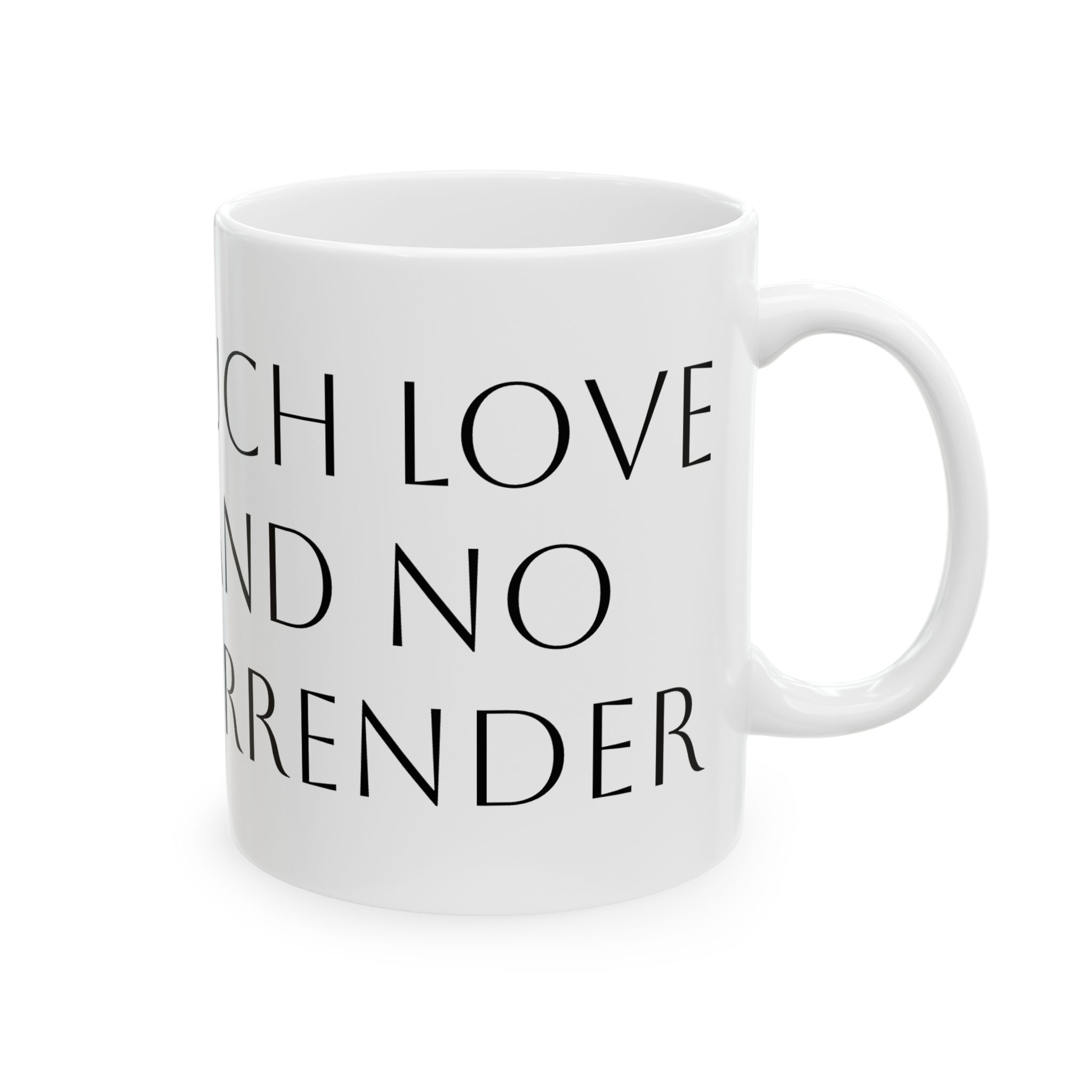 Ceramic Mug — "Much Love and NO Surrender" Coffee Mug - Image 4